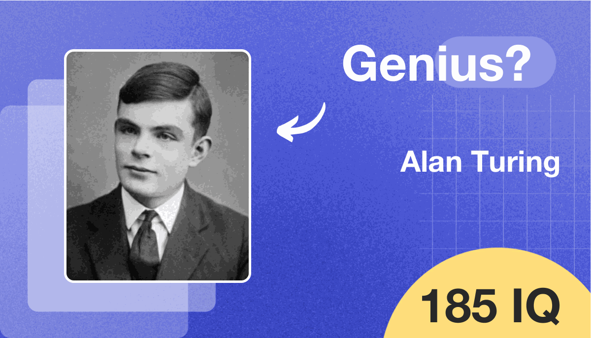 Alan Turing 's IQ is 185