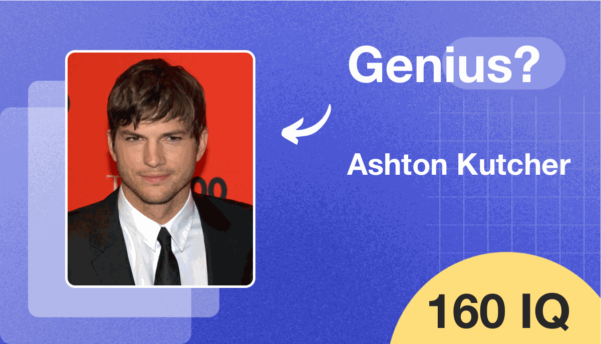 Ashton Kutcher's IQ score is 160