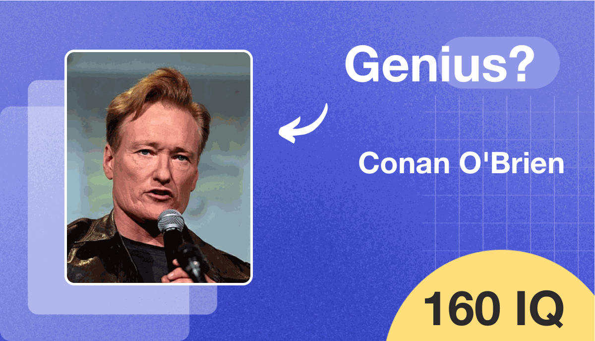 Conan O'Brien's IQ score is 160