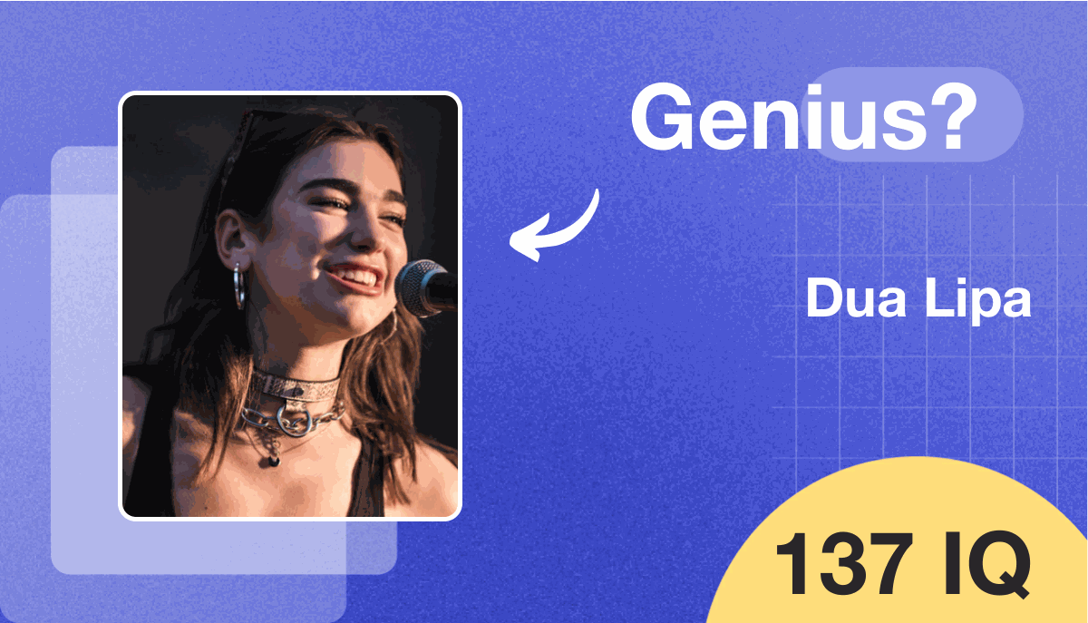 Dua Lipa's IQ score is 137