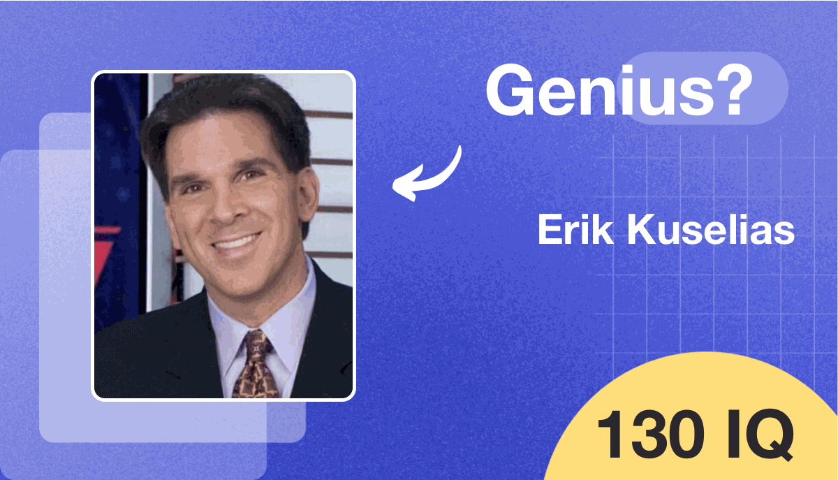 Erik Kuselias's IQ score is over 130