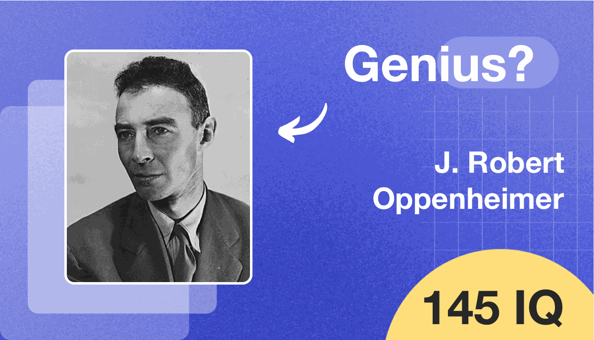 J. Robert Oppenheimer's IQ score is 145