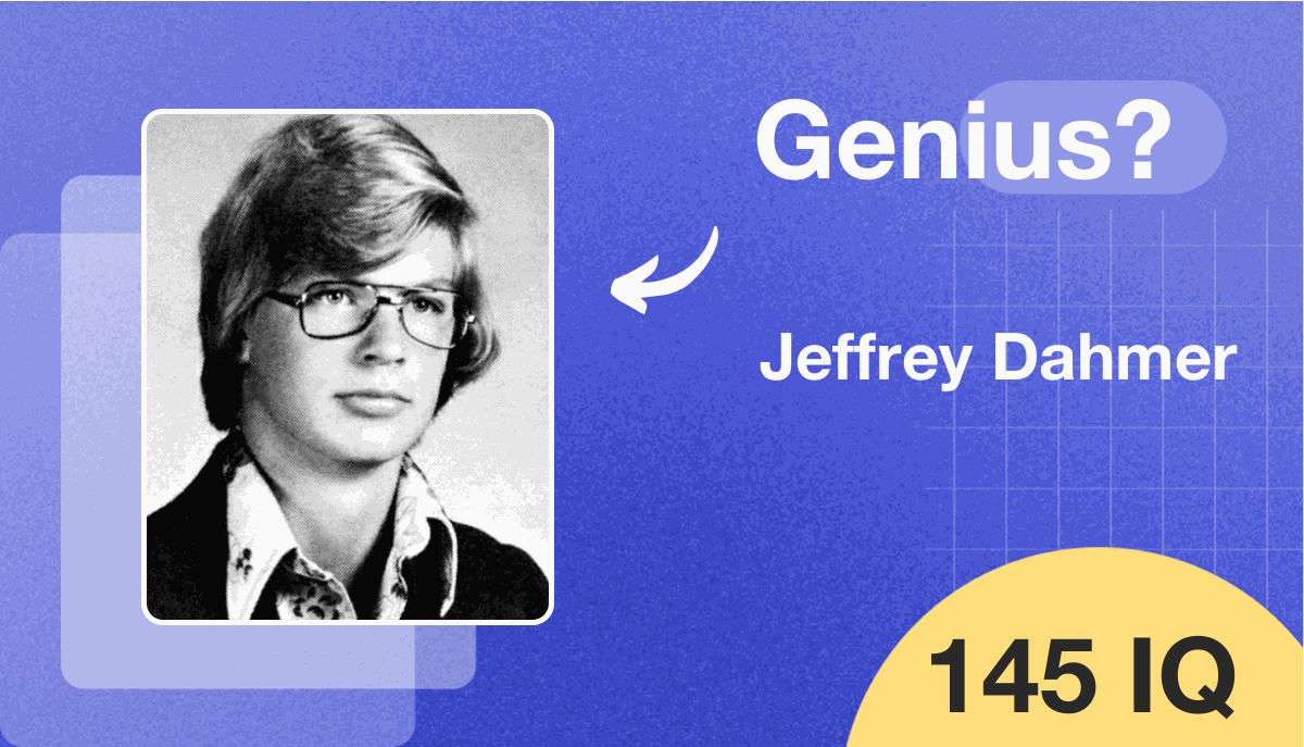 Jeffrey Dahmer's IQ score is 145