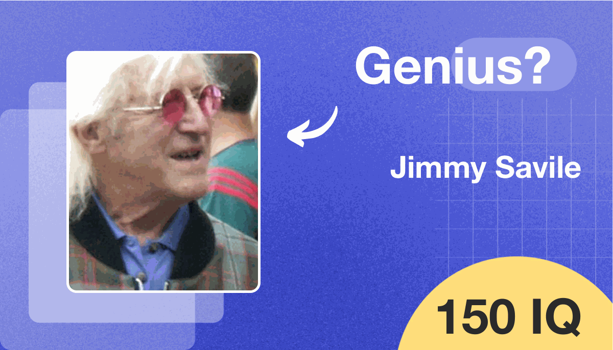 Jimmy Savile's IQ score is 150