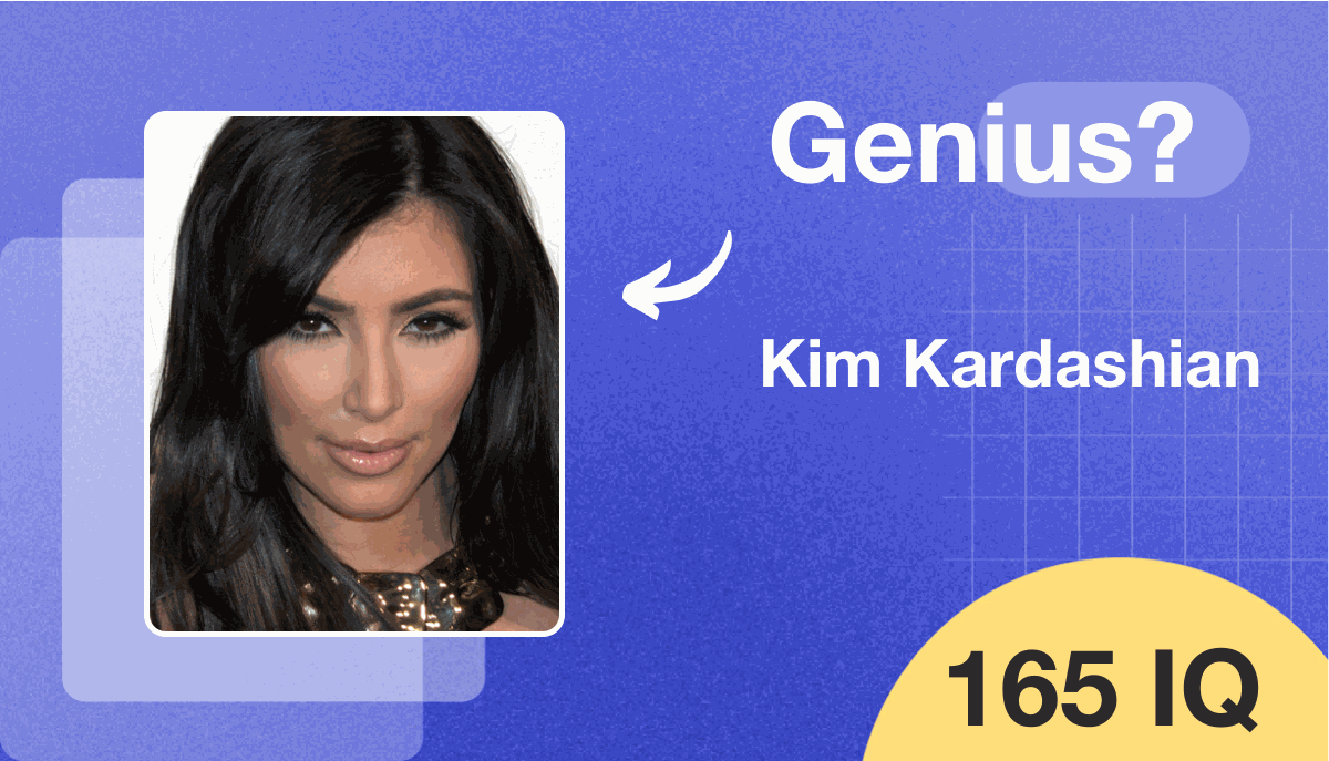 Kim Kardashian's IQ score is 165