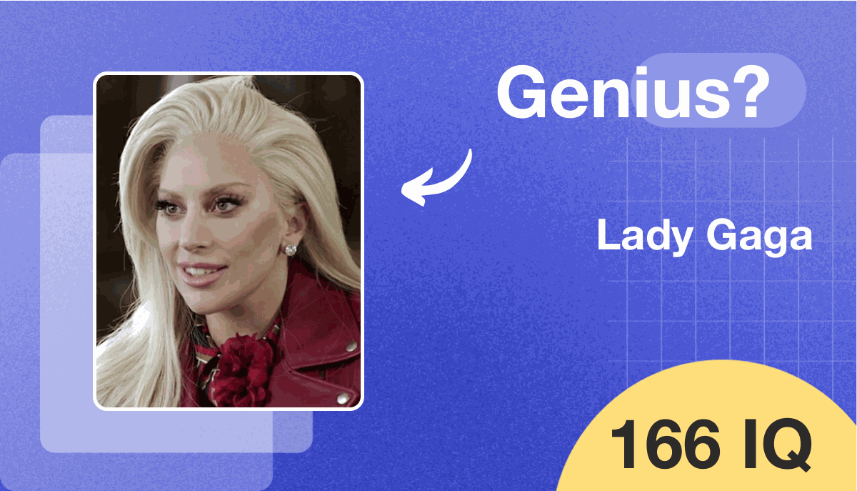 Lady Gaga's IQ score is 166