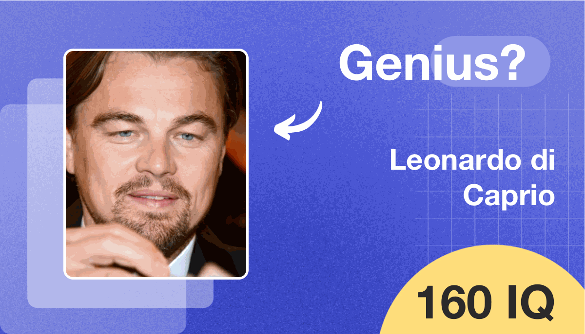 Leonardo di Caprio's IQ score is 160